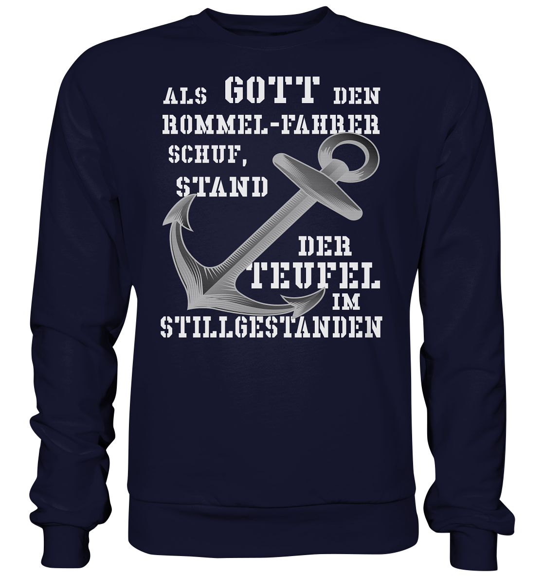 Als Gott den ROMMEL-Fahrer schuf... - Basic Sweatshirt