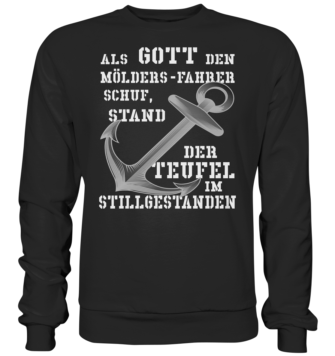 Als Gott den MÖLDERS-Fahrer schuf... - Basic Sweatshirt