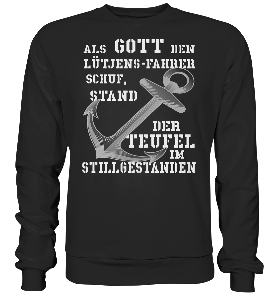 Als Gott den LÜTJENS-Fahrer schuf... - Basic Sweatshirt