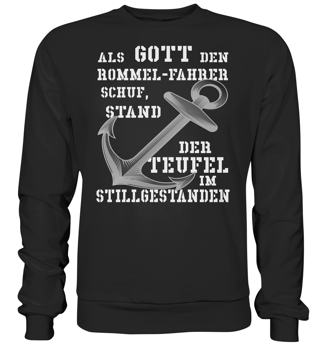 Als Gott den ROMMEL-Fahrer schuf... - Basic Sweatshirt