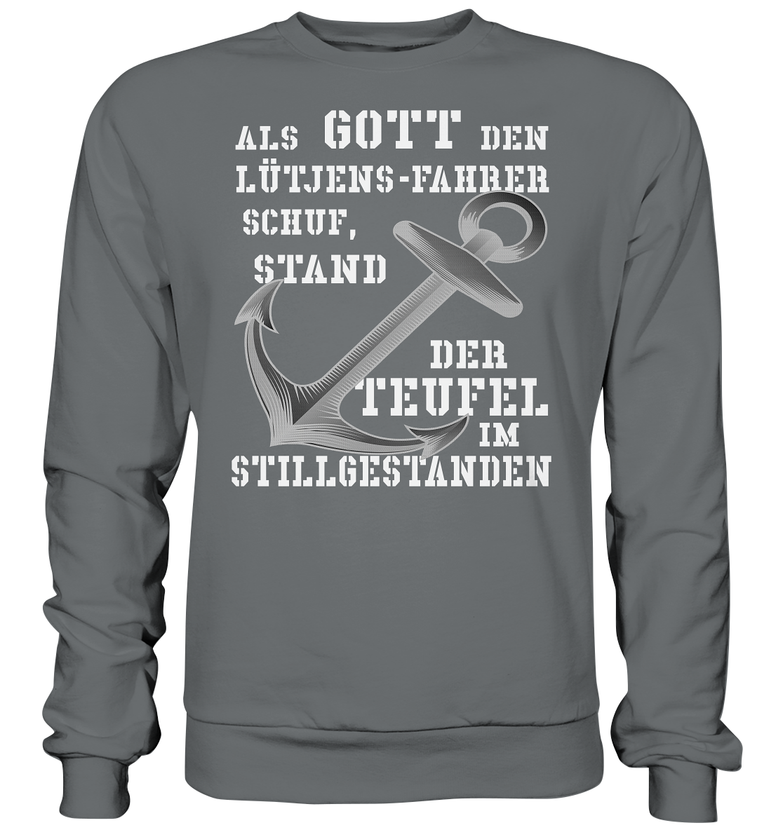 Als Gott den LÜTJENS-Fahrer schuf... - Basic Sweatshirt