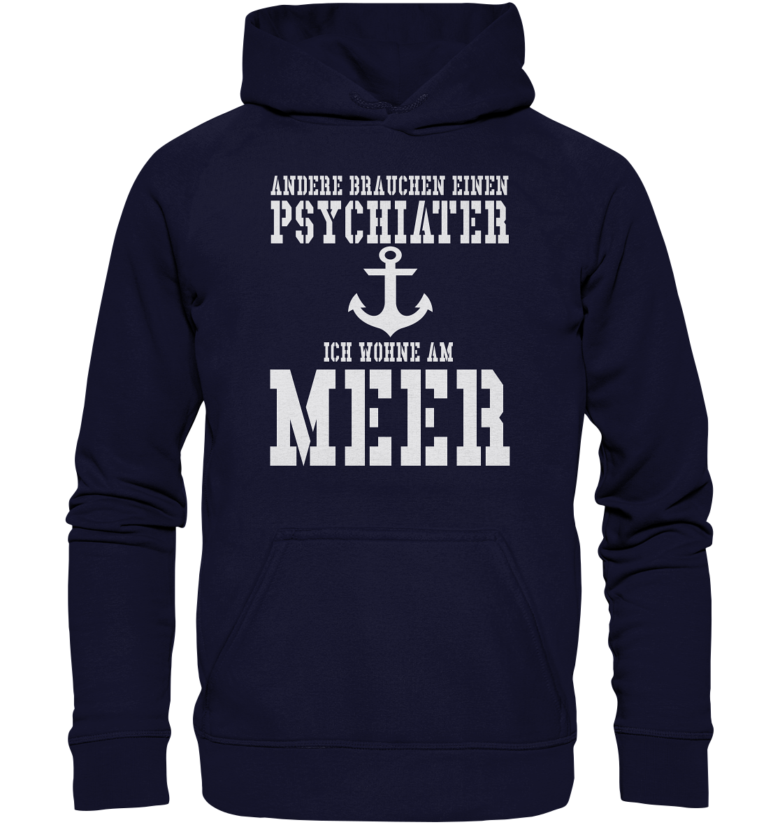 Andere brauchen einen Psychiater - Ich wohne am Meer - Basic Unisex Hoodie