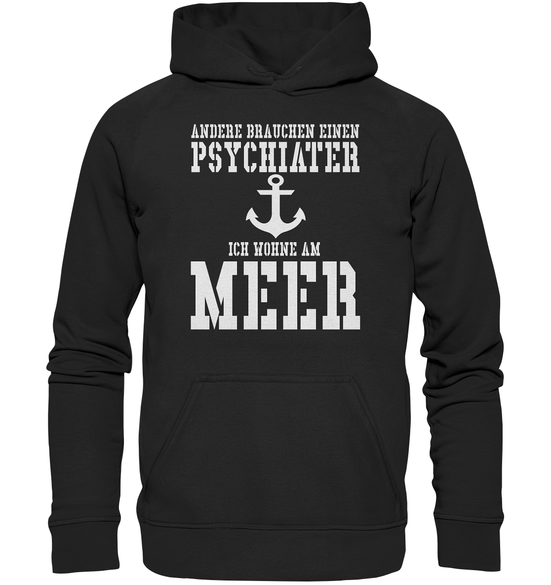 Andere brauchen einen Psychiater - Ich wohne am Meer - Basic Unisex Hoodie