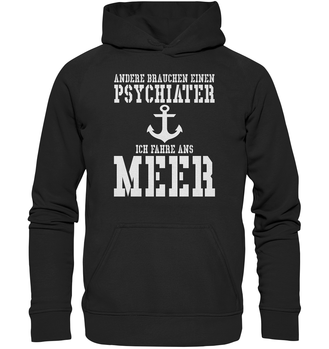 Andere brauchen einen Psychiater - Ich fahre ans Meer - Basic Unisex Hoodie