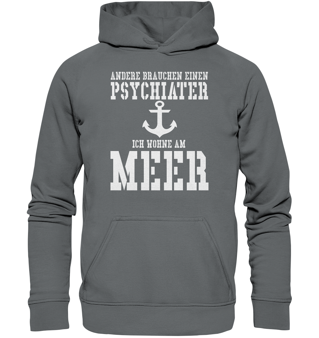 Andere brauchen einen Psychiater - Ich wohne am Meer - Basic Unisex Hoodie