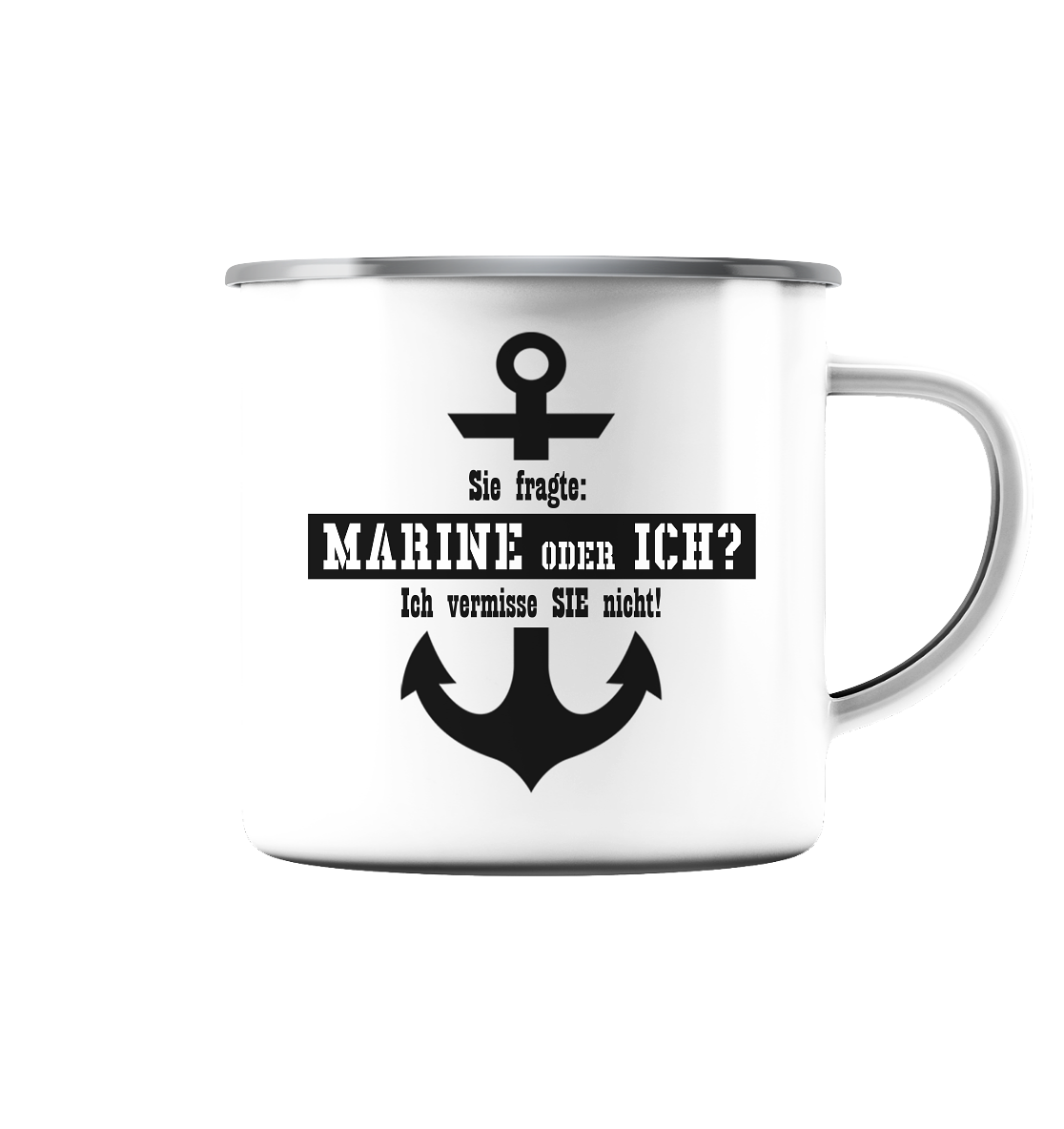 Sie fragte: MARINE oder ICH - Emaille Tasse (Silber)