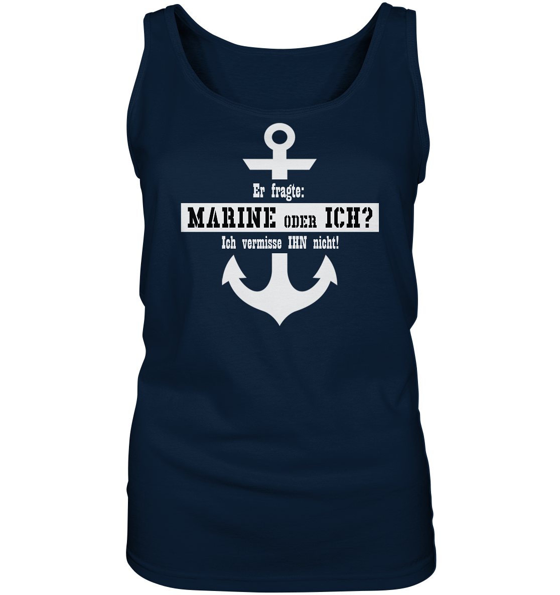 Er fragte: MARINE oder ICH - Ladies Tank-Top