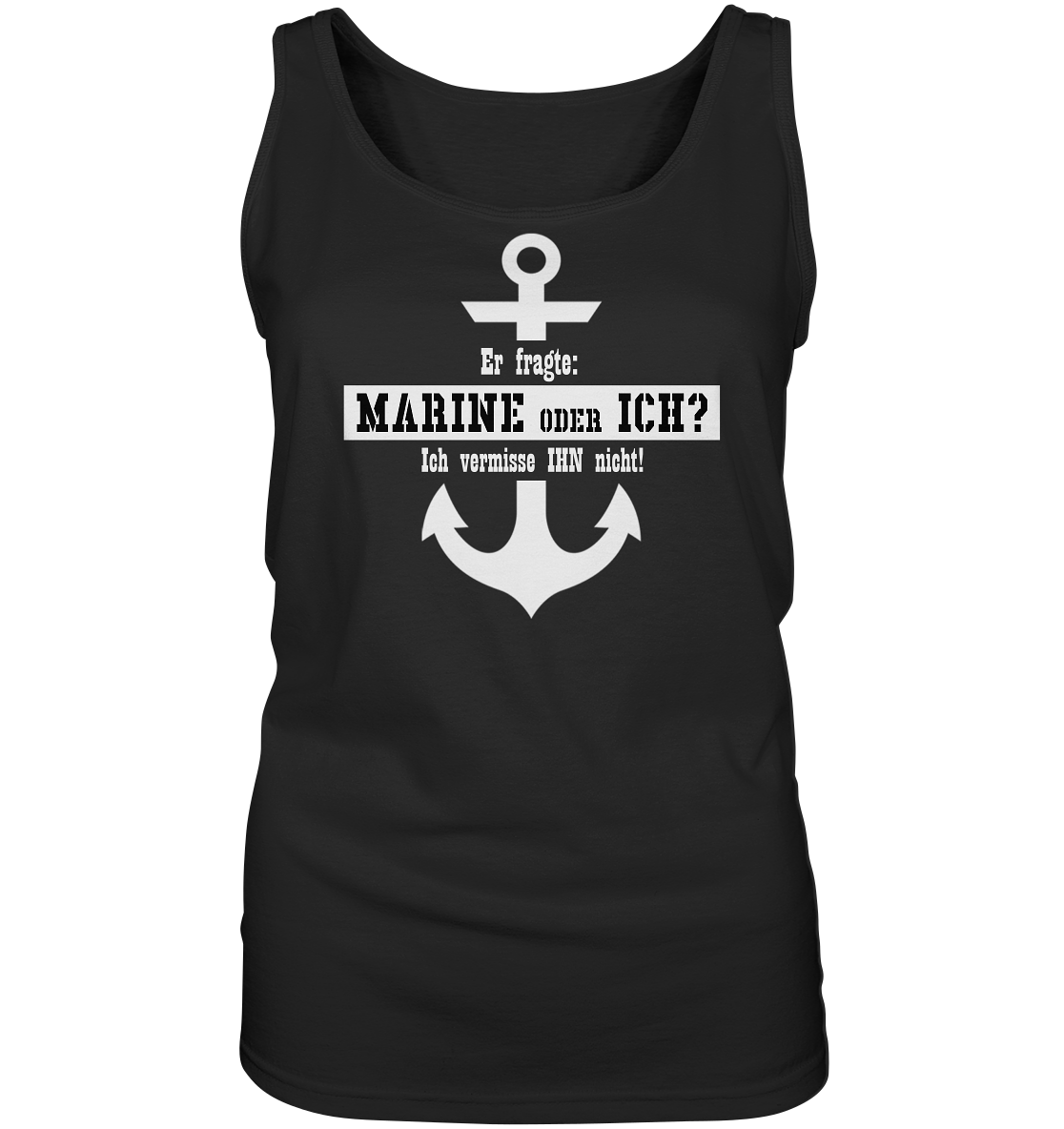 Er fragte: MARINE oder ICH - Ladies Tank-Top