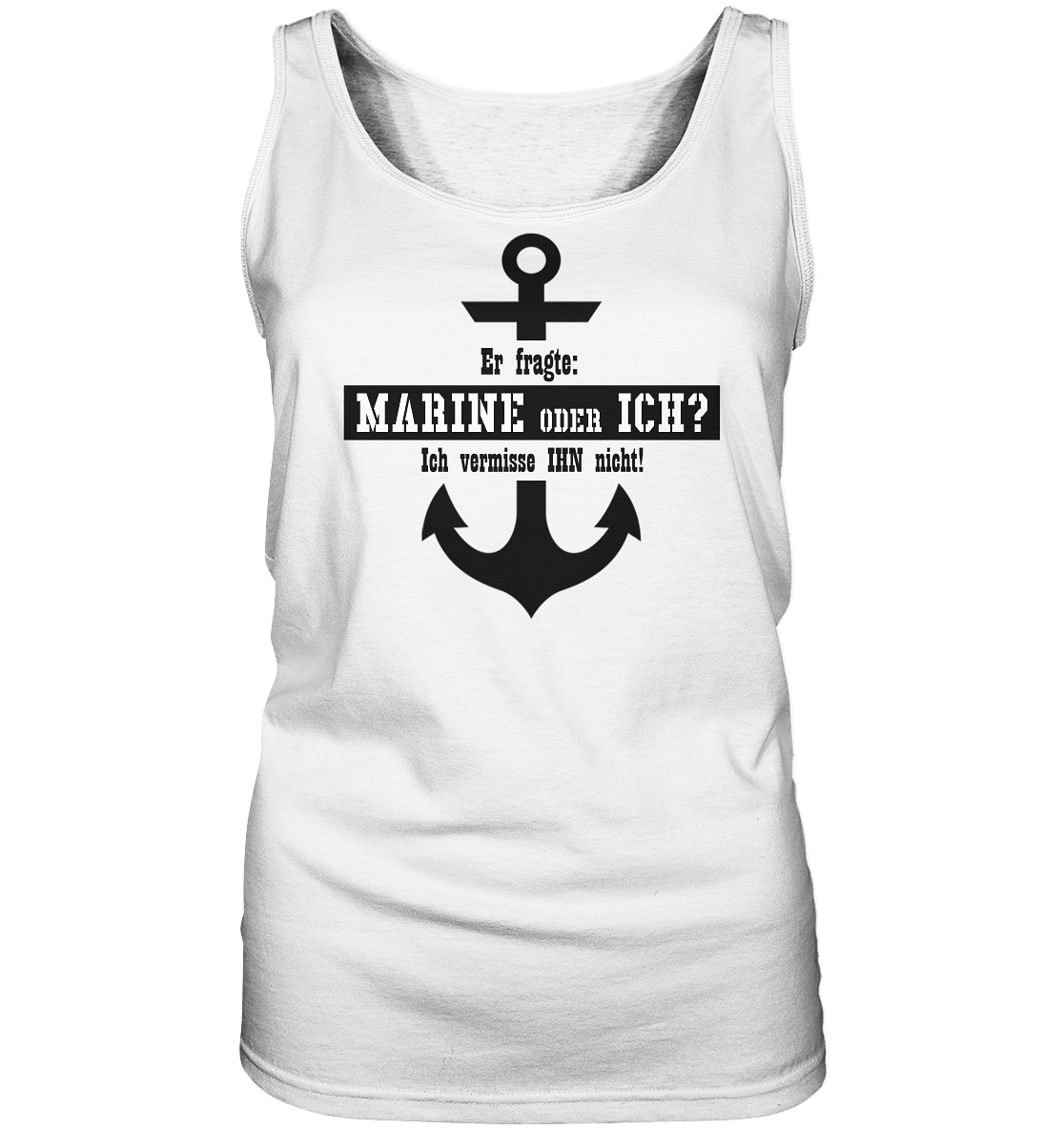 Er fragte: MARINE oder ICH - Ladies Tank-Top