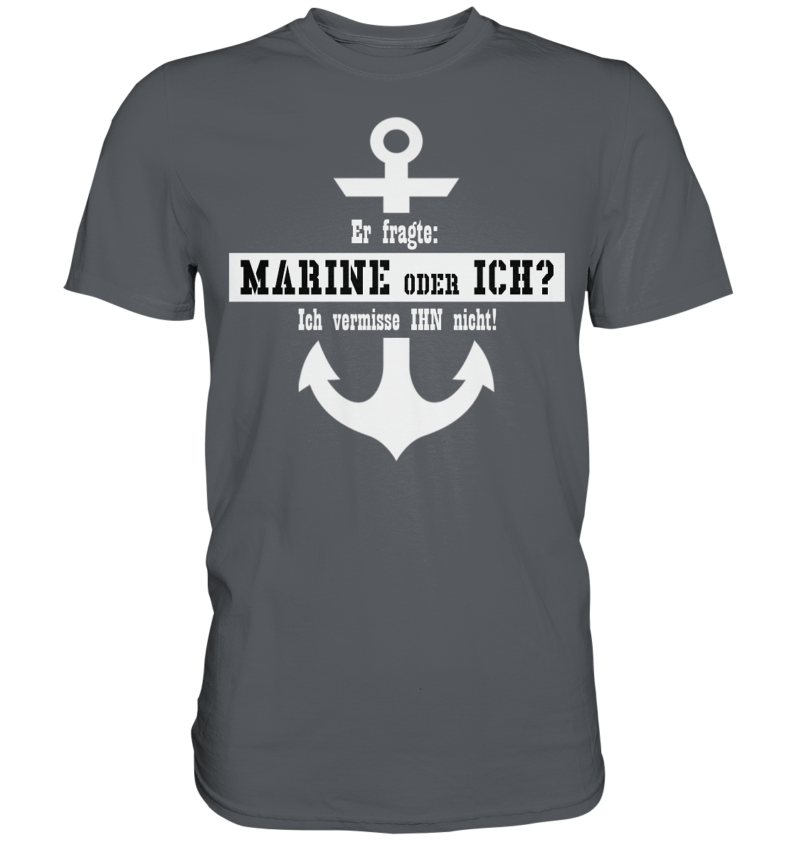 Er fragte: MARINE oder ICH - Premium Shirt
