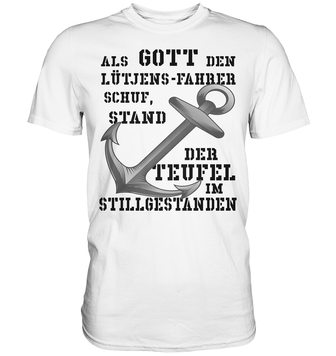 Als Gott den LÜTJENS-Fahrer schuf... - Premium Shirt