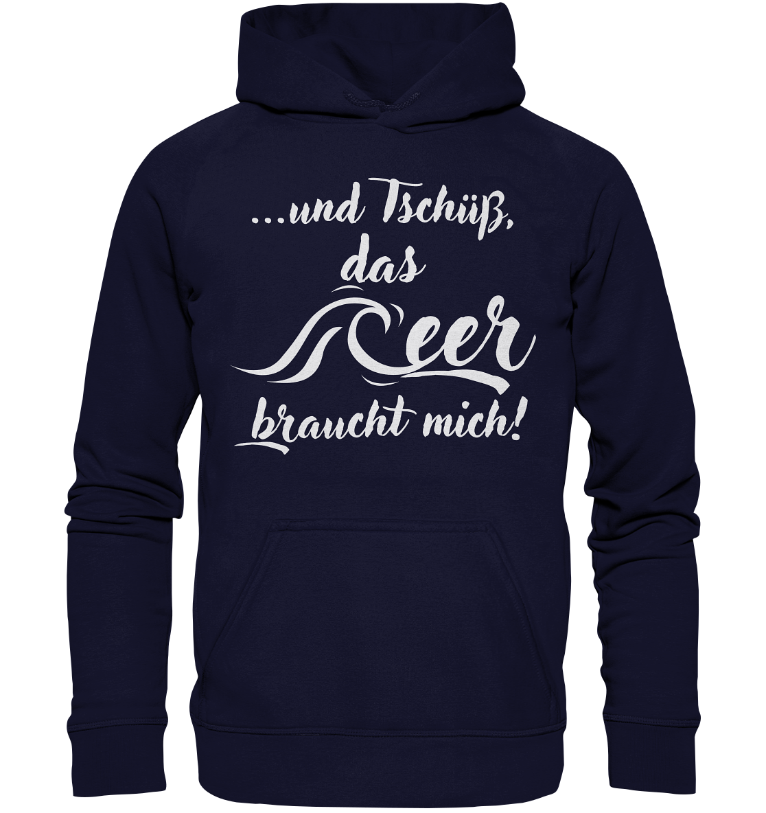 ...und Tschüß, das Meer braucht mich! - Basic Unisex Hoodie