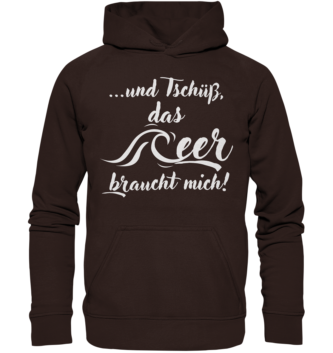...und Tschüß, das Meer braucht mich! - Basic Unisex Hoodie