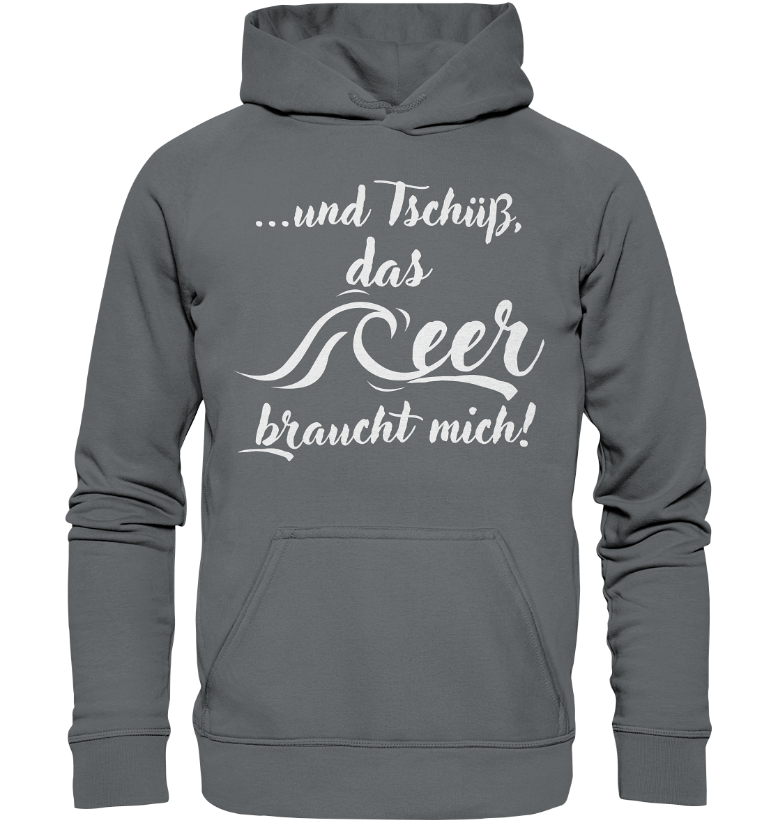 ...und Tschüß, das Meer braucht mich! - Basic Unisex Hoodie