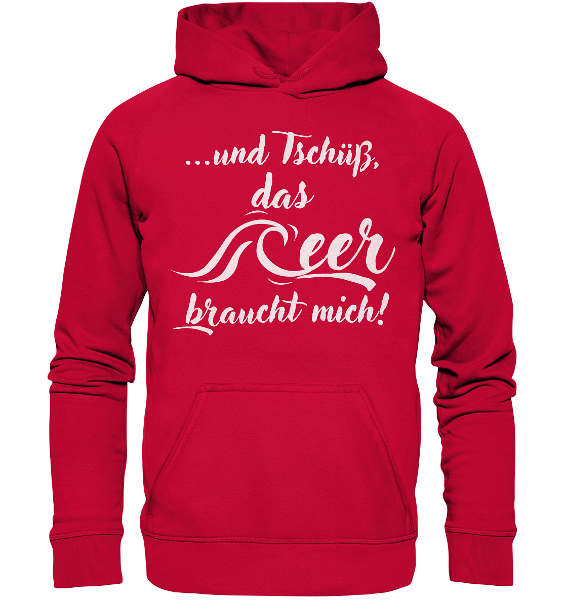 ...und Tschüß, das Meer braucht mich! - Basic Unisex Hoodie