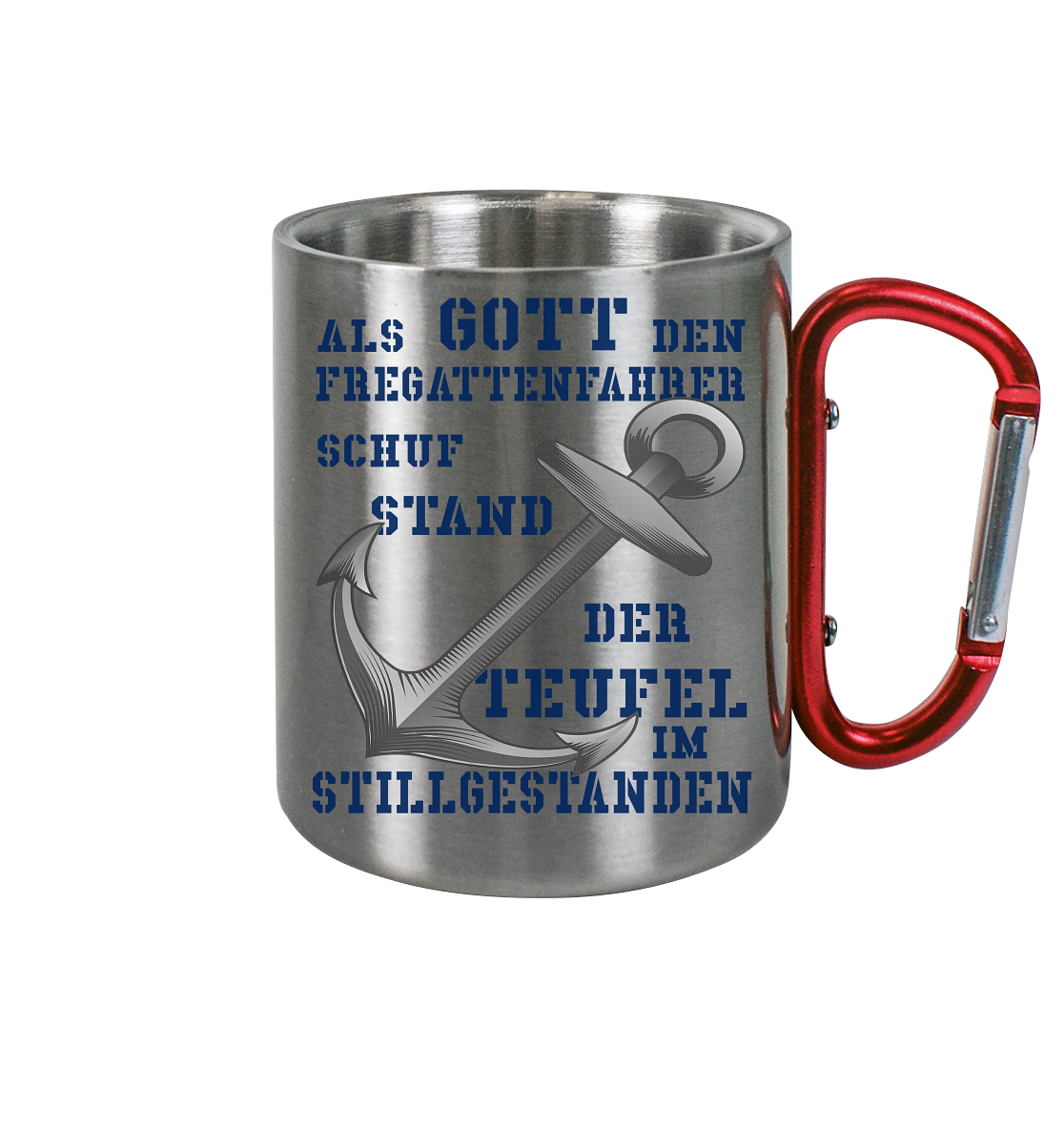 Als Gott den Fregattenfahrer schuf.. - Edelstahl Tasse