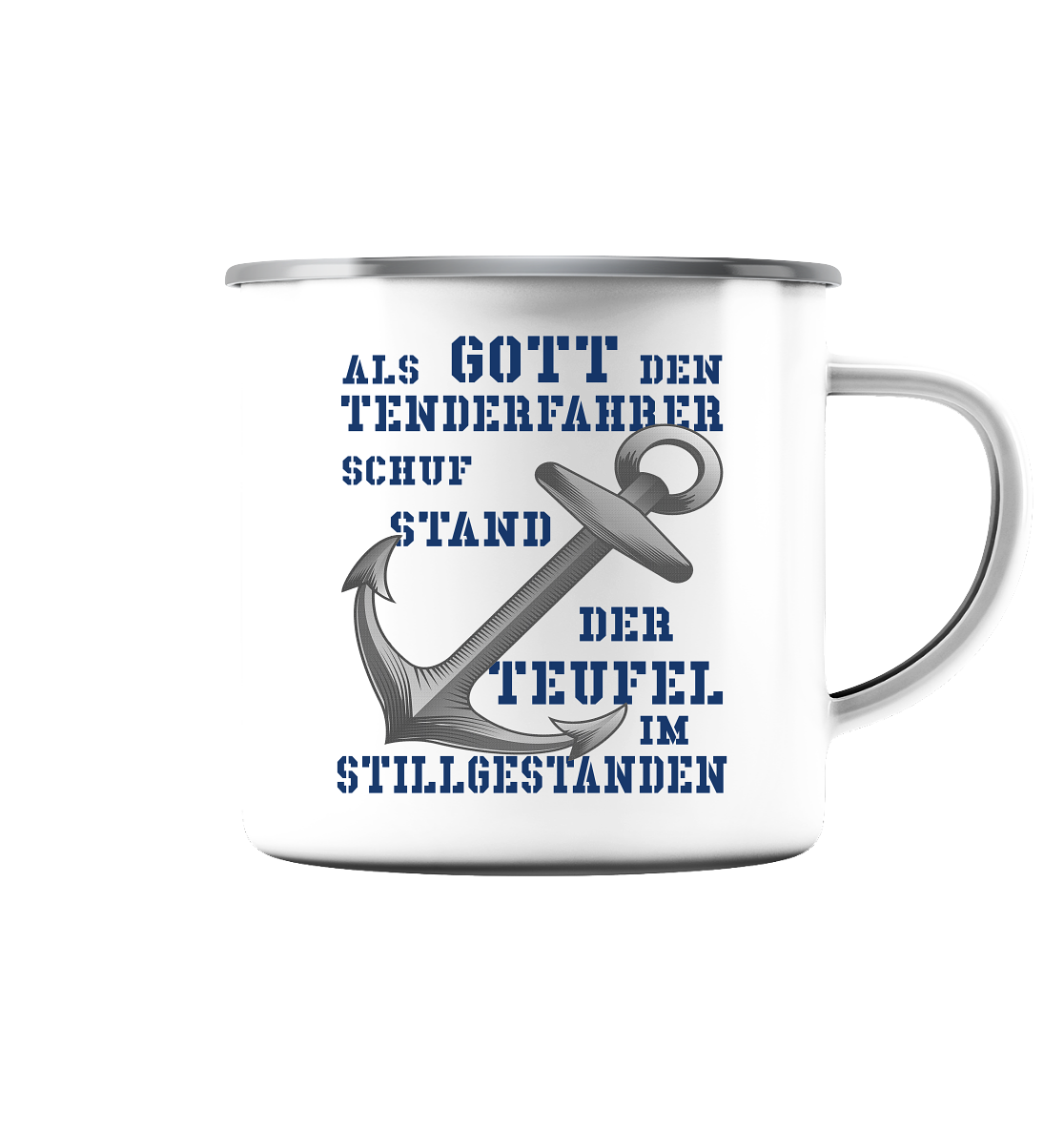 Als G o t t den Tenderfahrer schuf... - Emaille Tasse (Silber)