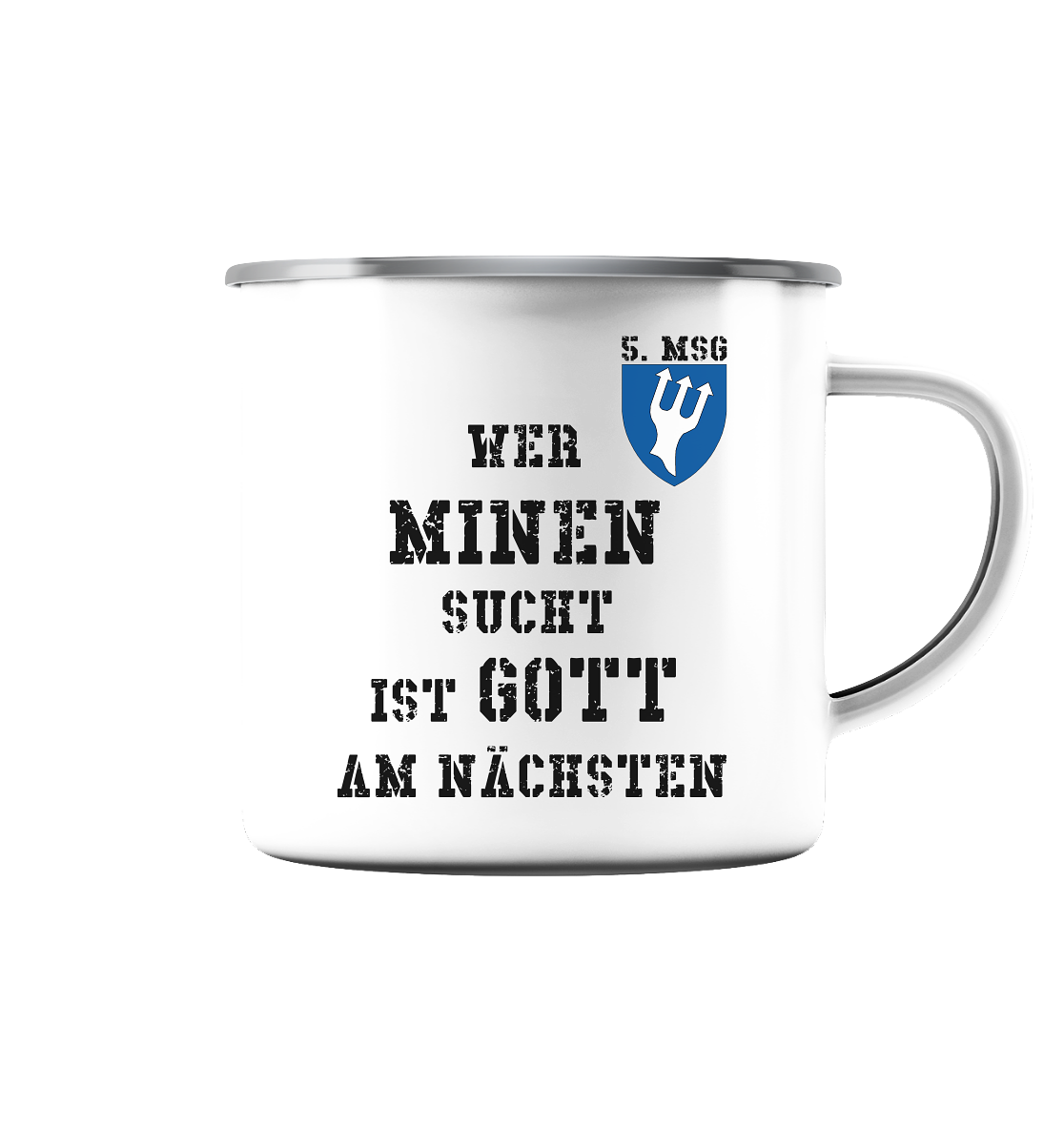 5. MSG Wer Minen sucht.... - Emaille Tasse (Silber)