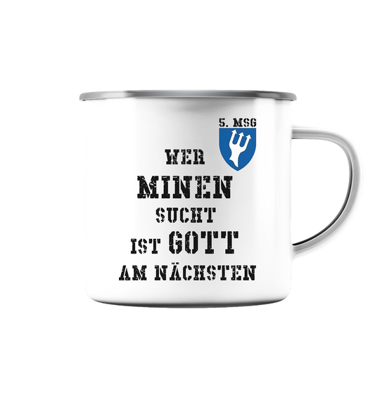5. MSG Wer Minen sucht....  - Emaille Tasse (Silber)