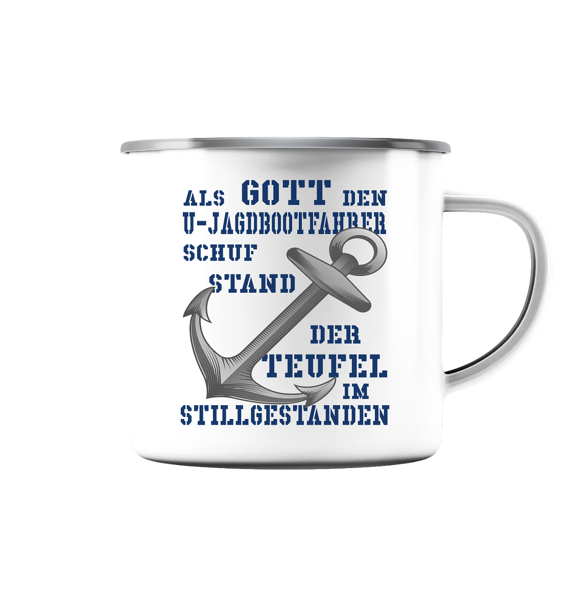Als G o t t den U-Jagdbootfahrer schuf... - Emaille Tasse (Silber)