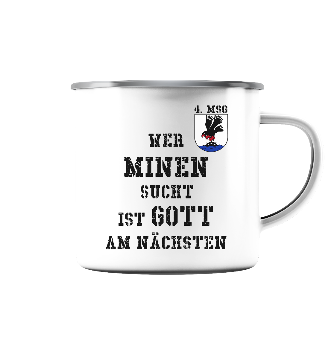 4. MSG Wer Minen sucht.. - Emaille Tasse (Silber)