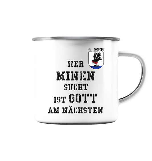 4. MSG Wer Minen sucht.. - Emaille Tasse (Silber)