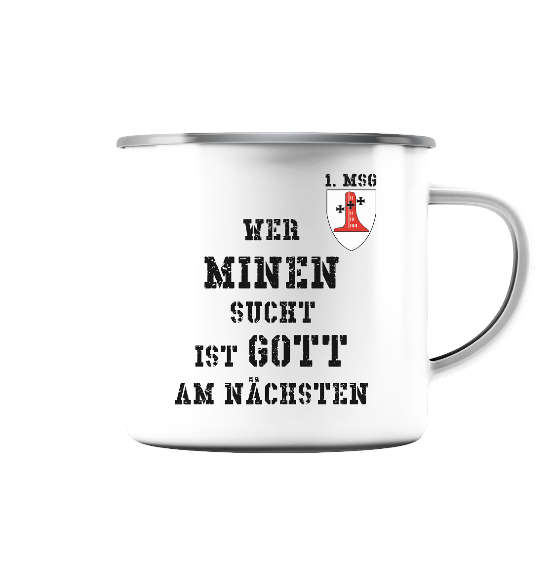 1. MSG Wer Minen sucht.... - Emaille Tasse (Silber)