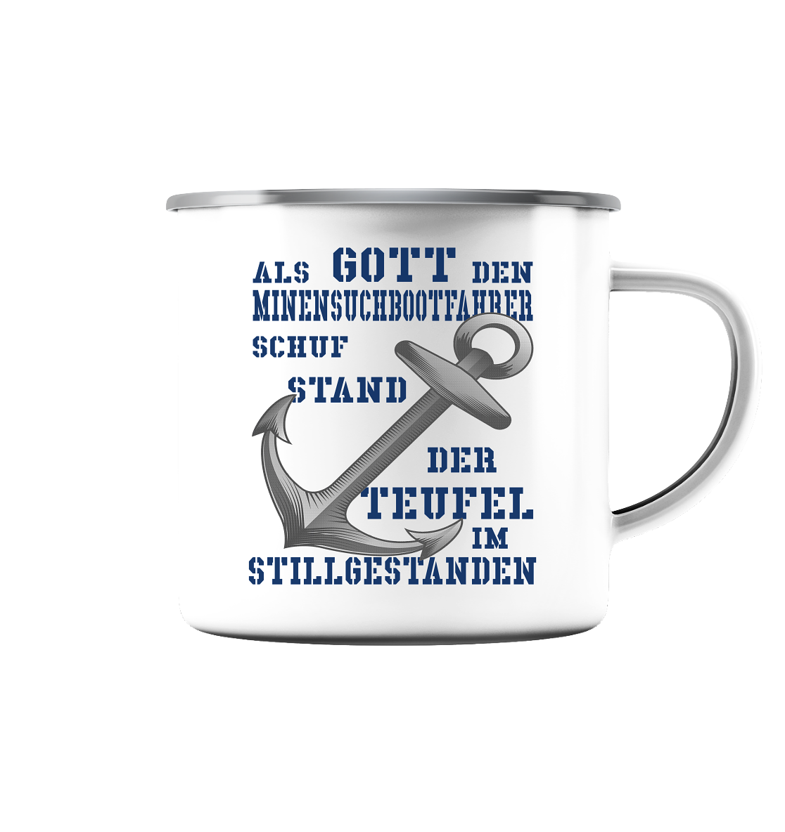 Als Gott den Minensuchbootfahrer schuf... - Emaille Tasse (Silber)