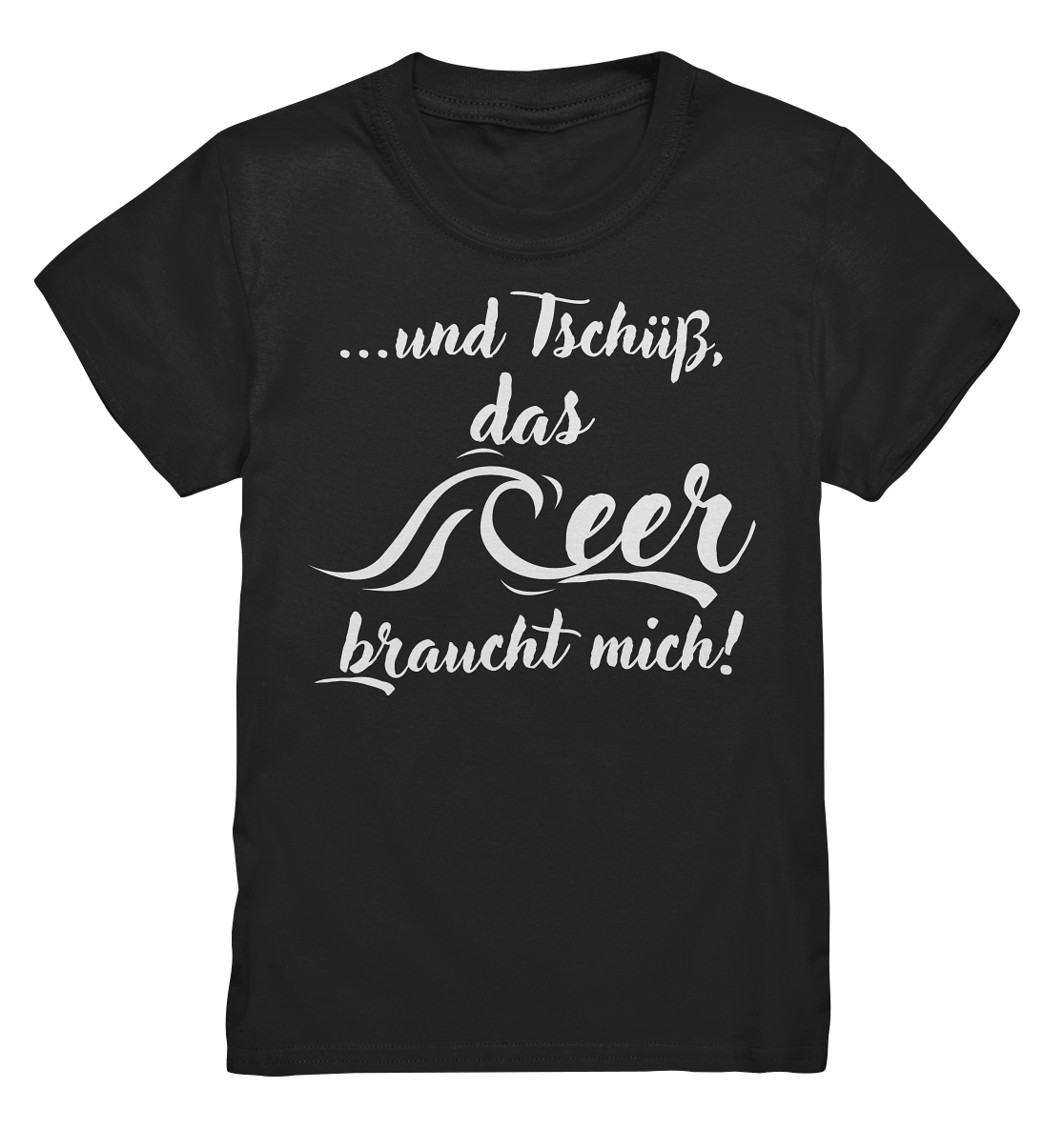 ...und Tschüß, das Meer braucht mich! - Kids Premium Shirt