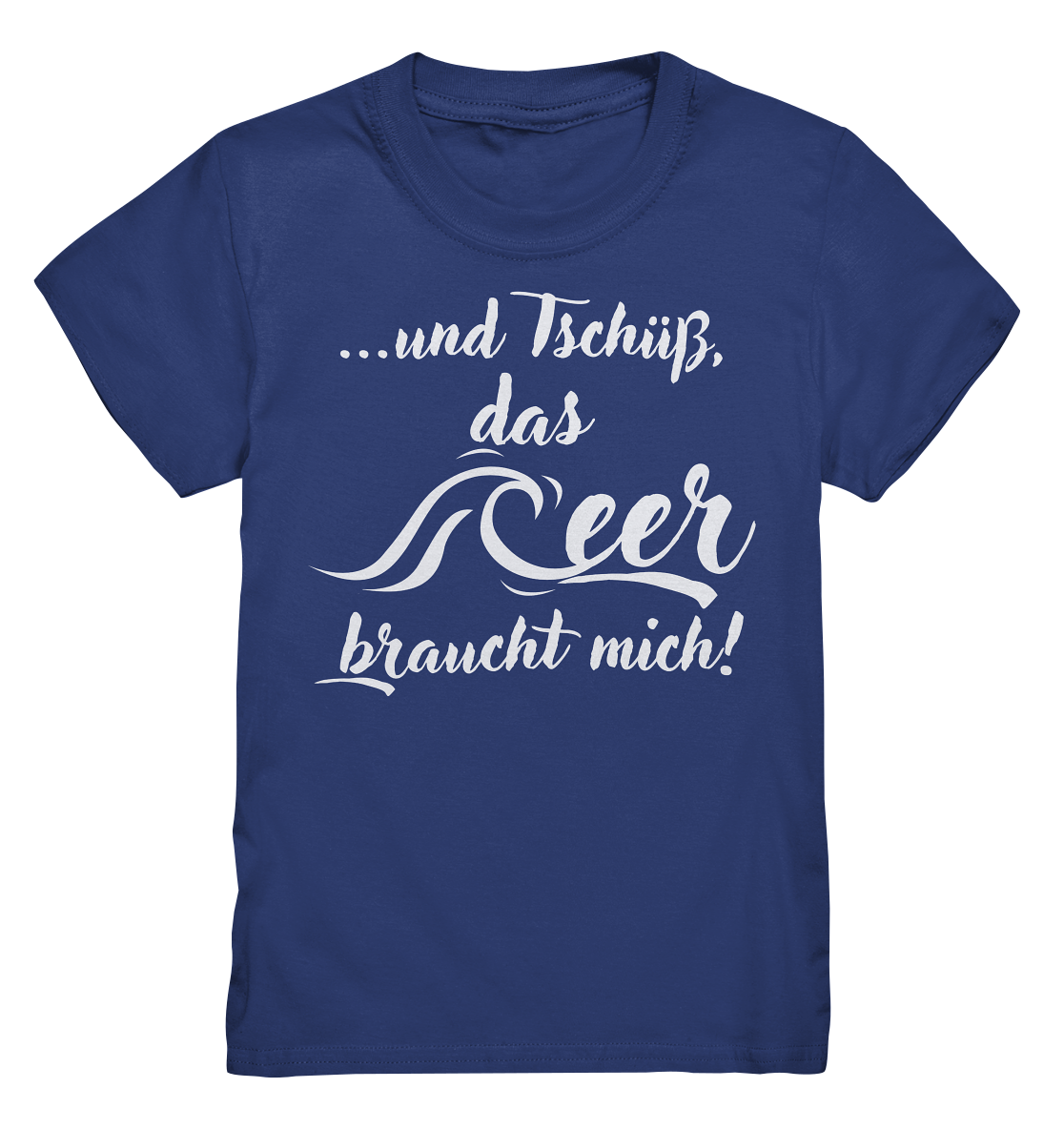 ...und Tschüß, das Meer braucht mich! - Kids Premium Shirt