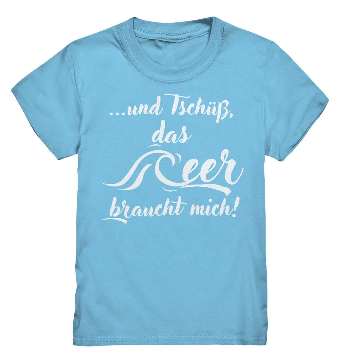 ...und Tschüß, das Meer braucht mich! - Kids Premium Shirt