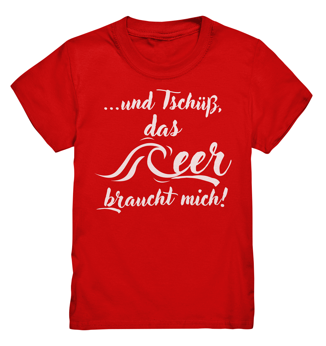 ...und Tschüß, das Meer braucht mich! - Kids Premium Shirt