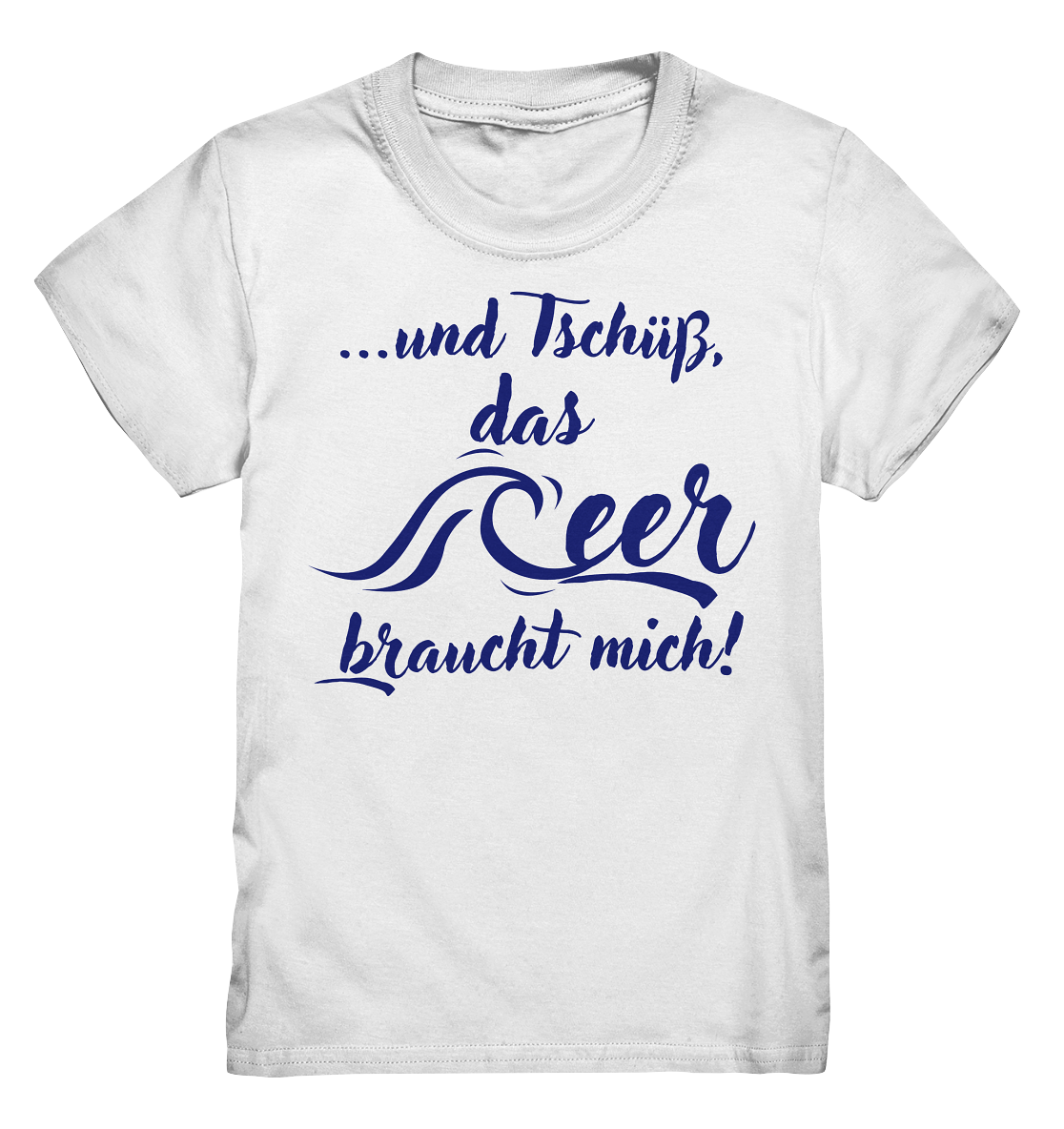 ...und Tschüß, das Meer braucht mich! - Kids Premium Shirt