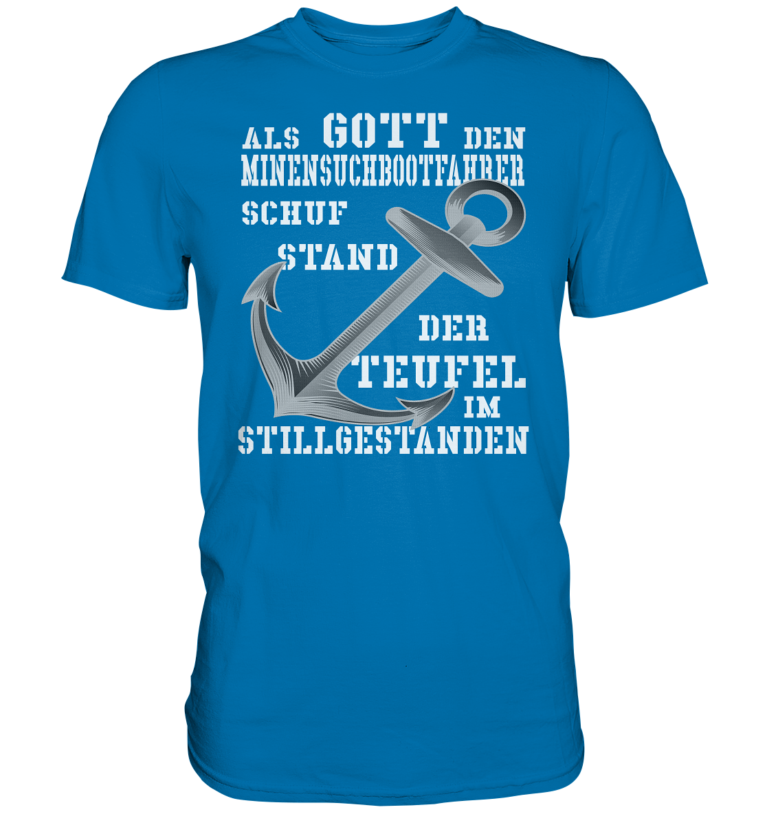 Als Gott den Minensuchbootfahrer schuf... - Premium Shirt