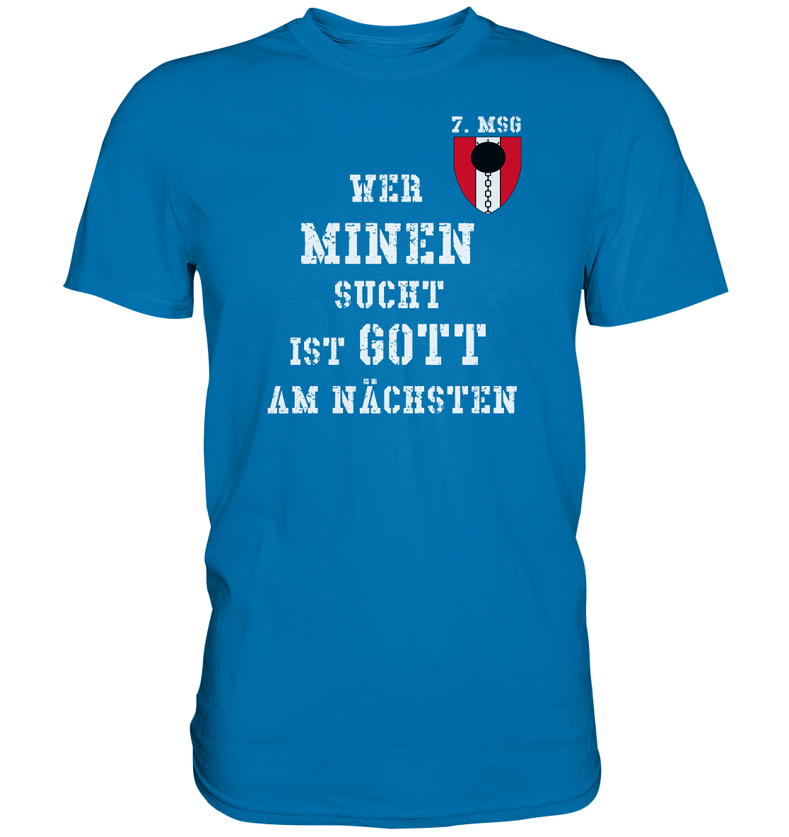 7.MSG Wer Minen sucht ist Gott am nächsten - Premium Shirt