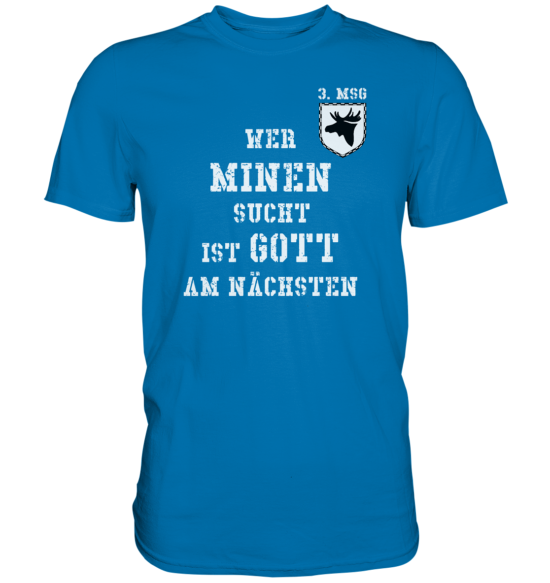 3. MSG Wer Minen sucht ist Gott am Nächsten - Premium Shirt
