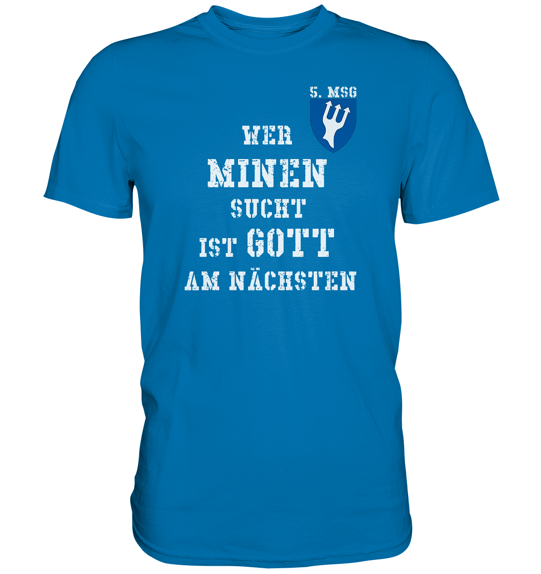 5.MSG Wer Minen sucht ist Gott am nächsten - Premium Shirt