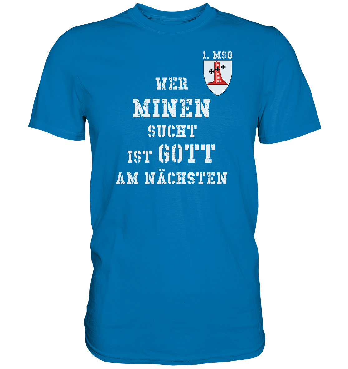 1. MSG Wer Minen sucht ist Gott am nächsten - Premium Shirt