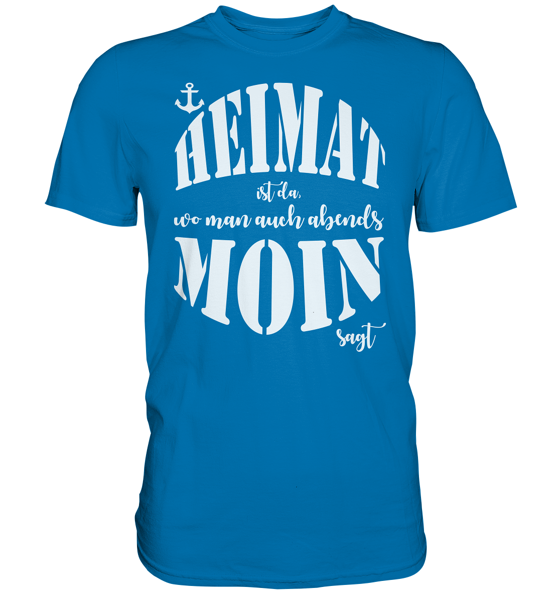 Heimat ist da... - Premium Shirt