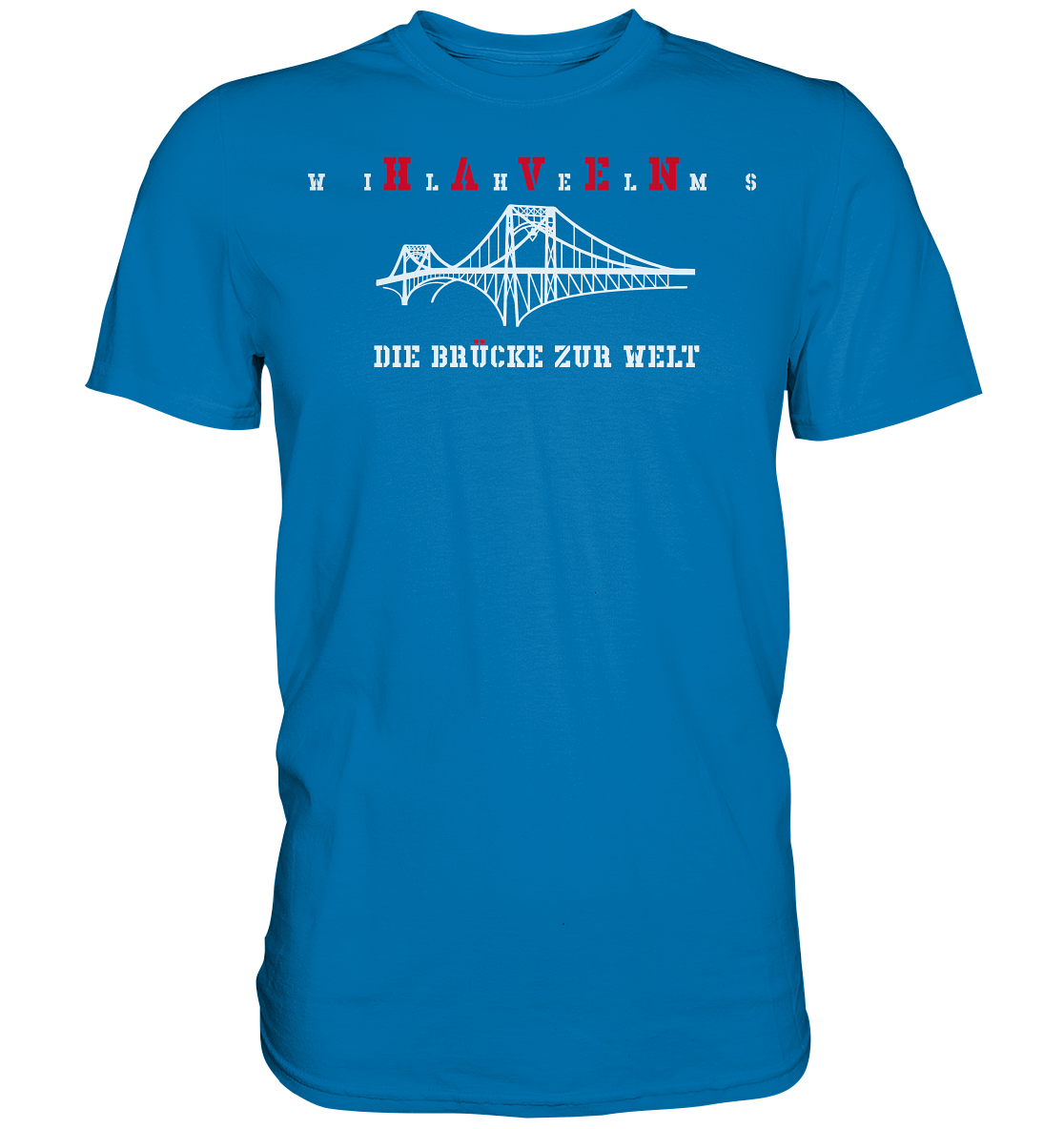 WILHELMSHAVEN - Die Brücke zur Welt - Premium Shirt