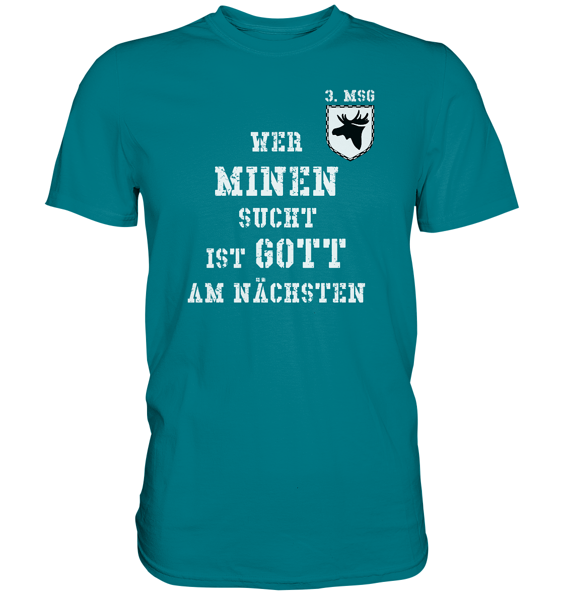 3. MSG Wer Minen sucht ist Gott am Nächsten - Premium Shirt