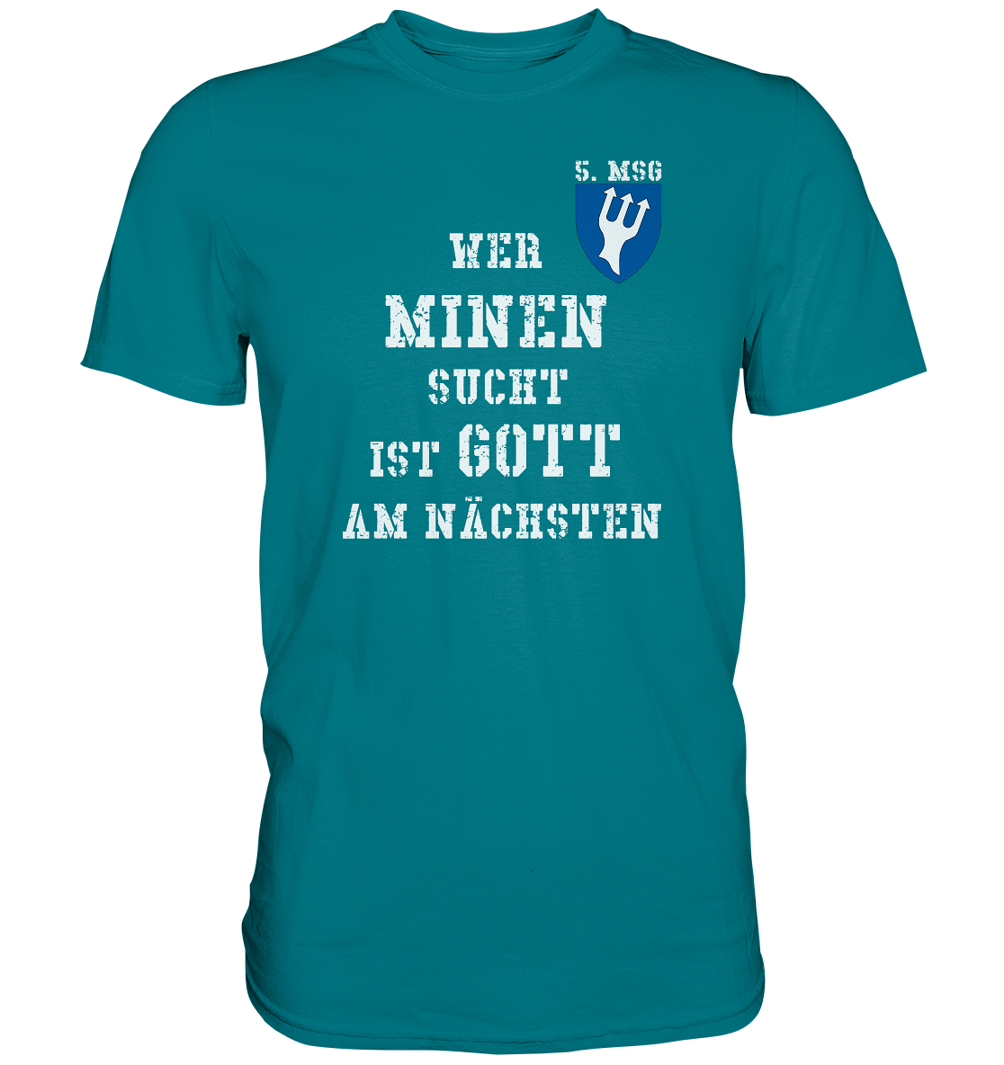 5.MSG Wer Minen sucht ist Gott am nächsten - Premium Shirt