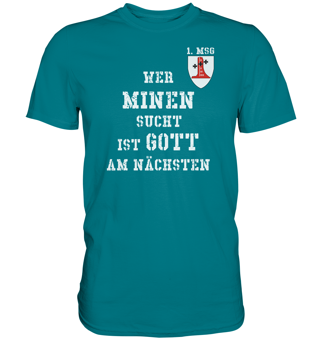 1. MSG Wer Minen sucht ist Gott am nächsten - Premium Shirt