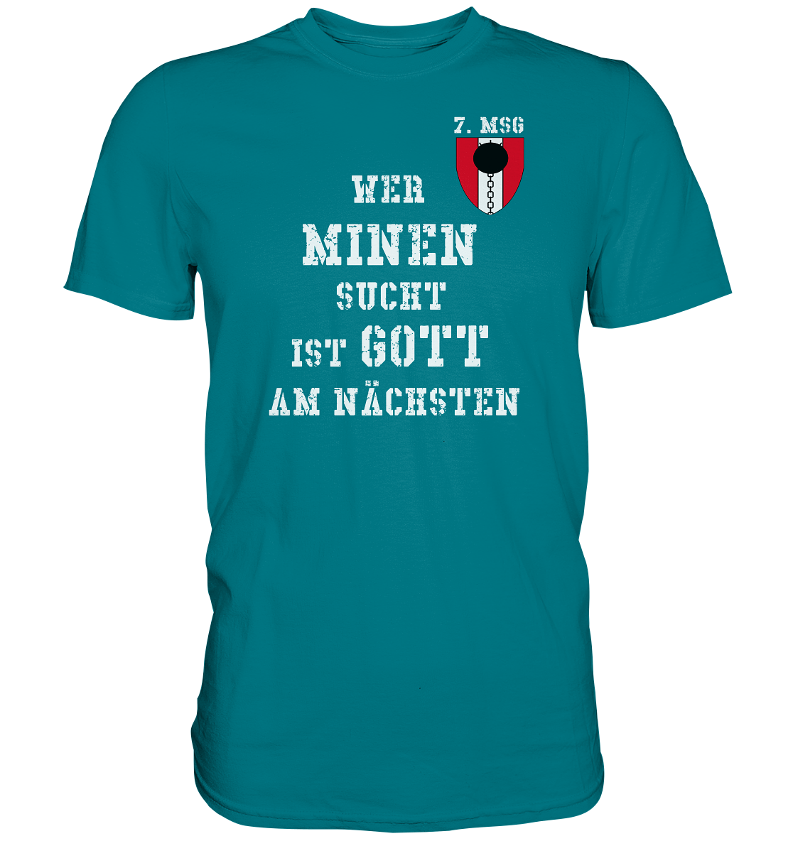 7.MSG Wer Minen sucht ist Gott am nächsten - Premium Shirt