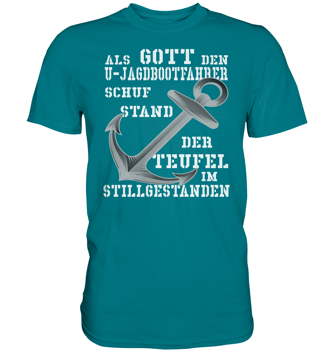 Als G o t t den U-Jagdbootfahrer schuf... - Premium Shirt