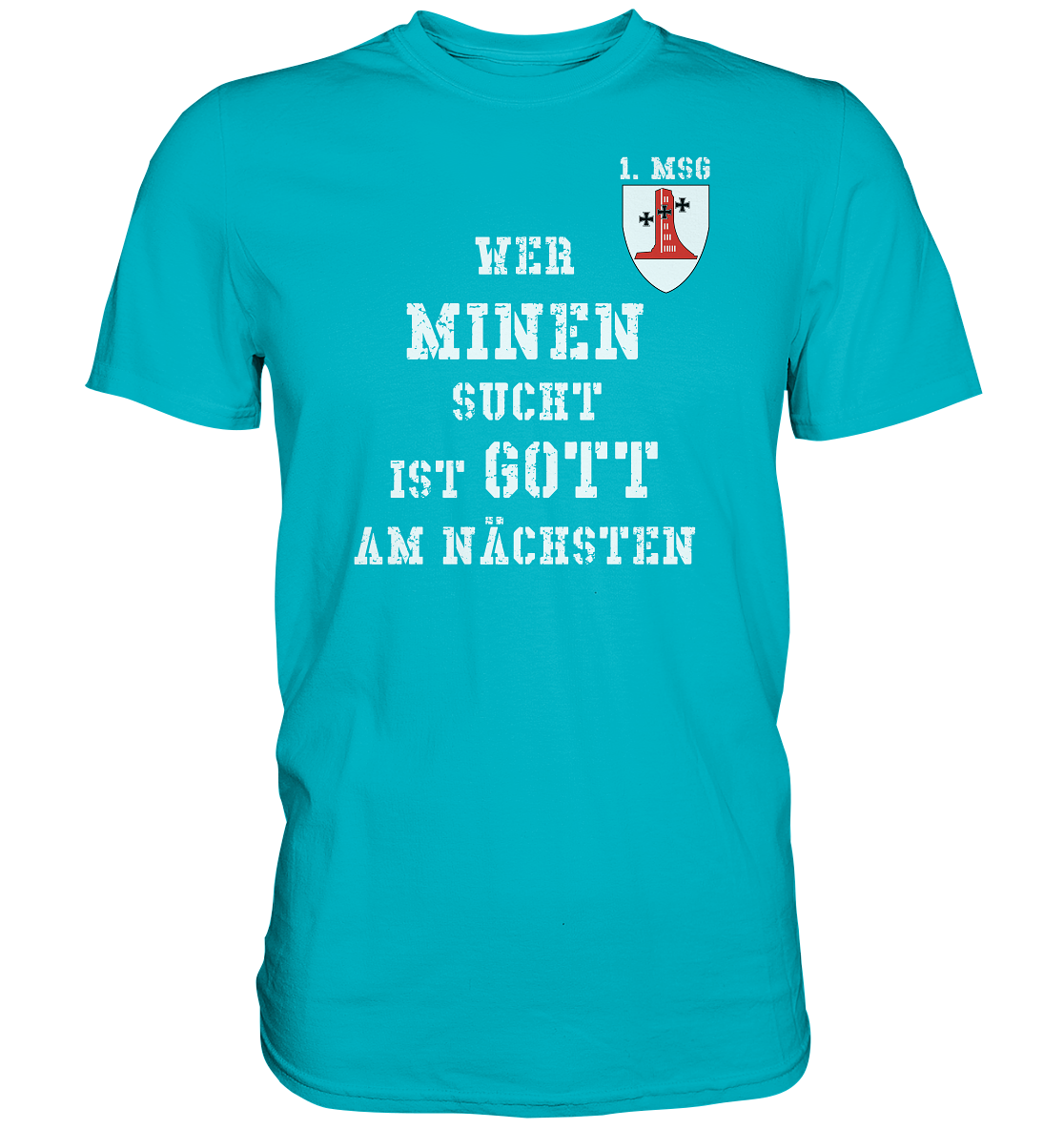 1. MSG Wer Minen sucht ist Gott am nächsten - Premium Shirt