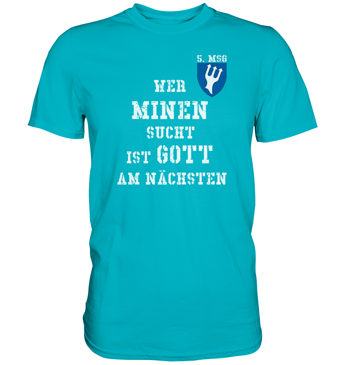 5.MSG Wer Minen sucht ist Gott am nächsten - Premium Shirt