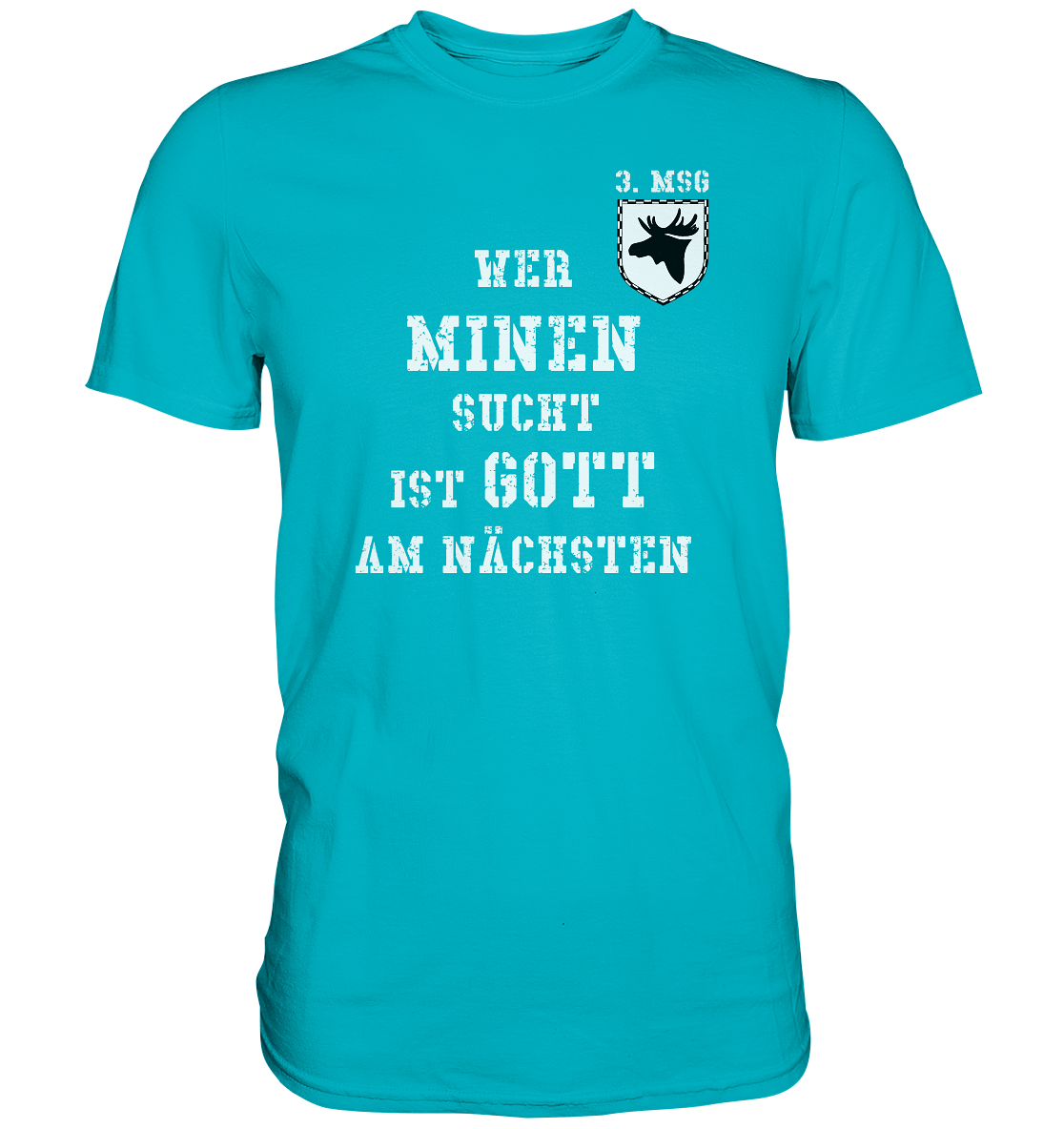 3. MSG Wer Minen sucht ist Gott am Nächsten - Premium Shirt