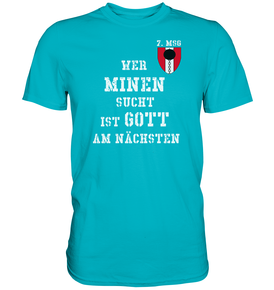 7.MSG Wer Minen sucht ist Gott am nächsten - Premium Shirt