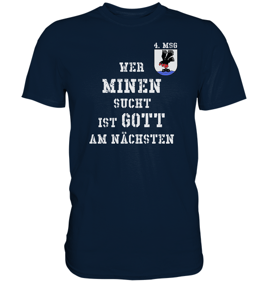 4. MSG Wer Minen sucht ist Gott am nächsten - Premium Shirt